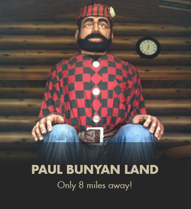 Take a day and visit our local amusement Park Paul Bunyan Land and Pioneer Village.